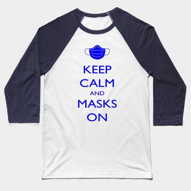 Keep Calm and Masks On Baseball T-Shirt by speaton